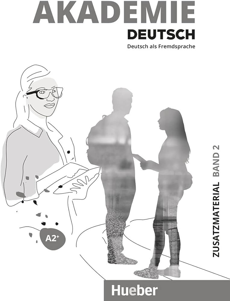 AKADEMIE DEUTSCH A2+ BAND 2 . ZUSATZMATE