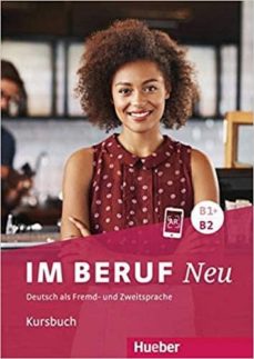 IM BERUF NEU B1+.B2 KURSBUCH