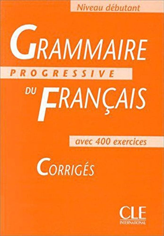 GRAMMAIRE PROGRESSIVE DEBUTANT - CORRIGE