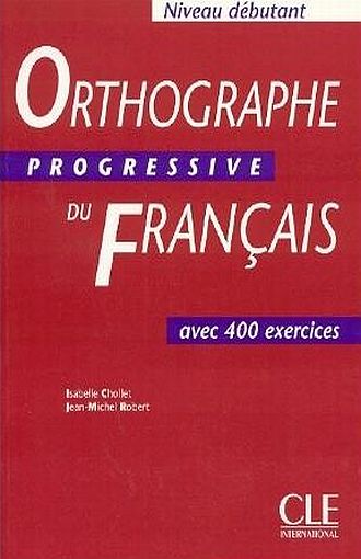 ORTHOGRAPHE PROGRESSIVE D?BUTANT LIVRE +