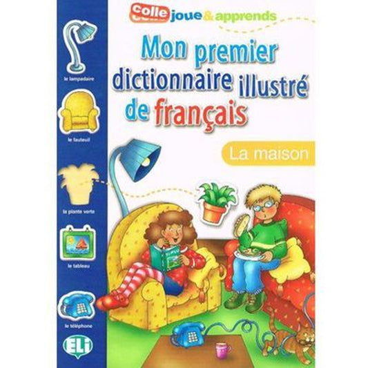 MON PREMIER DICTIONNAIRE ILLUSTRE DE FRANÇAIS LA MAISON