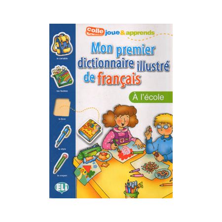 MON PREMIER DICTIONNAIRE ILLUSTRE DE FRANCAIS A LECOLE